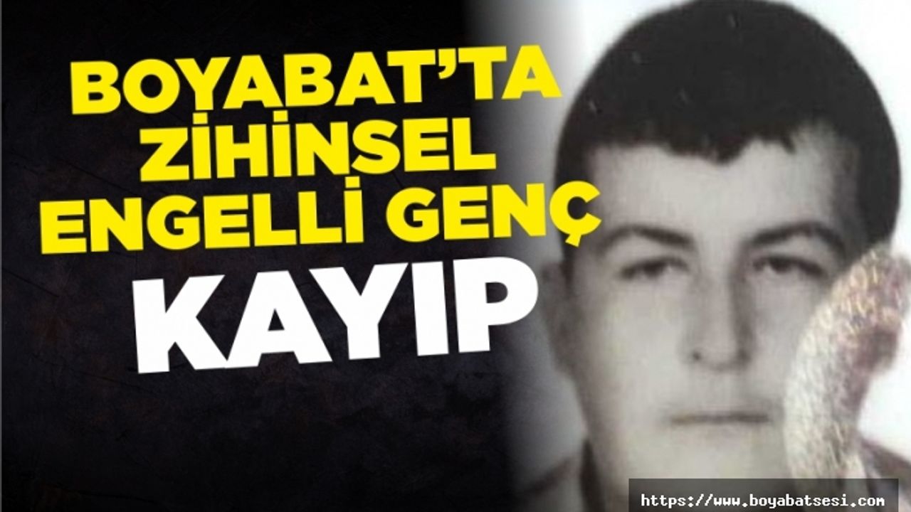Boyabat'ta zihinsel engelli genç kayboldu