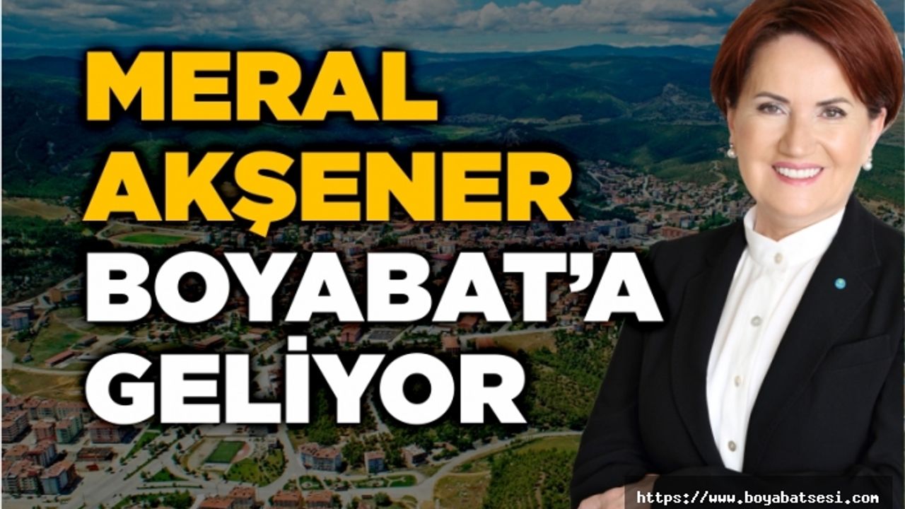 Meral Akşener Boyabat'a geliyor