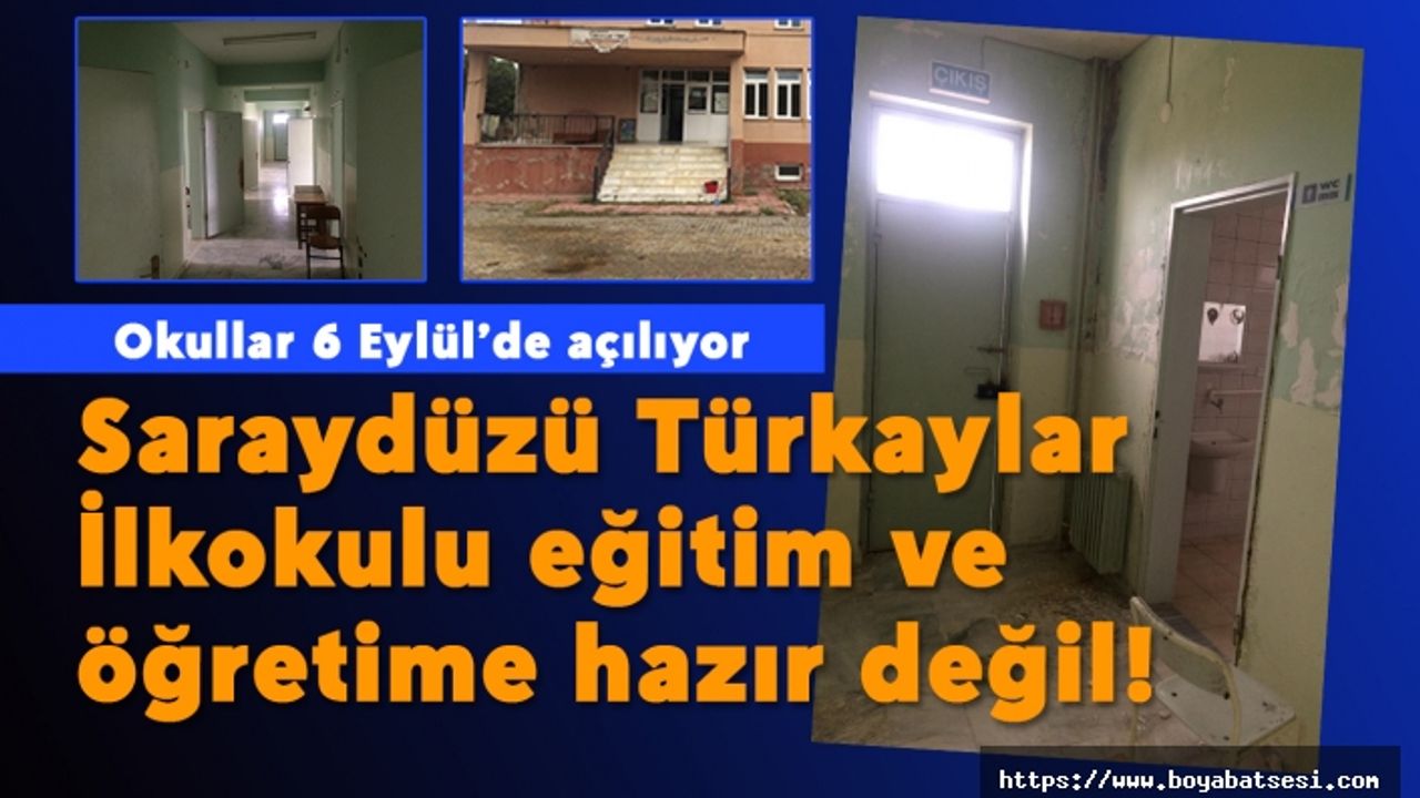 Saraydüzü Türkaylar İlkokulu  eğitim ve öğretime hazır değil!