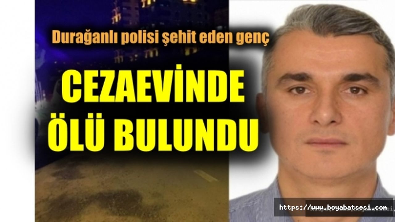 Durağanlı Polisi şehit eden genç cezaevinde ölü bulundu