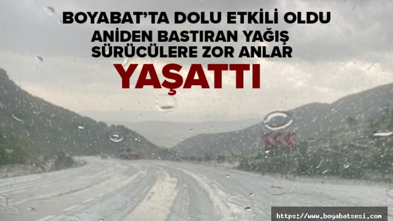 Boyabat’ta dolu sürücülere zor anlar yaşattı