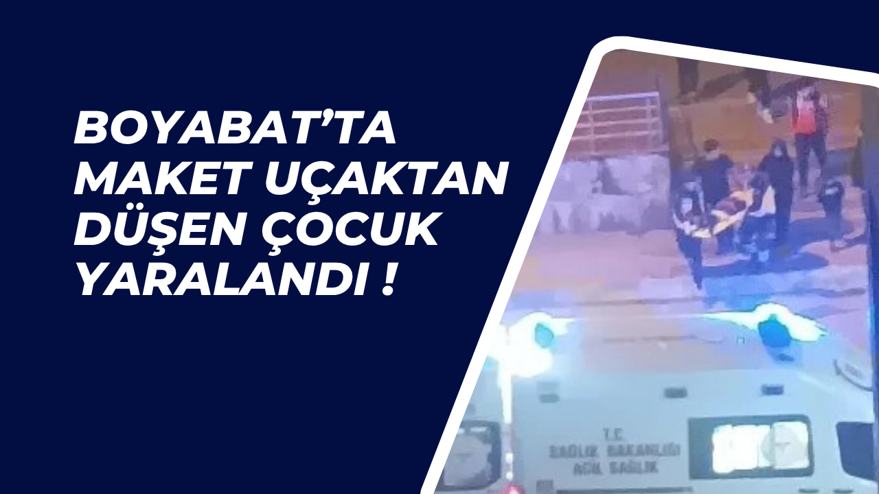 Boyabat'ta maket uçaktan düşen çocuk yaralandı !