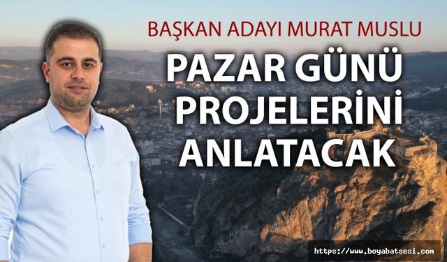 MHP Başkan adayı Murat Muslu ; ‘’ Boyabat’a nefes aldıralım ‘’