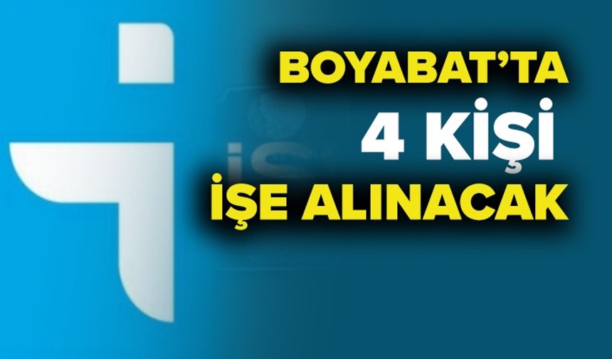 Boyabat’ta İŞKUR 4 kişi işe alacak !