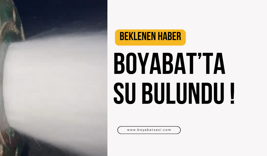 Boyabat’ta Su Arayışında Büyük Başarı: Saniyede 50 litre su basıyor