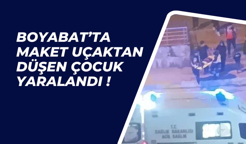 Boyabat'ta maket uçaktan düşen çocuk yaralandı !