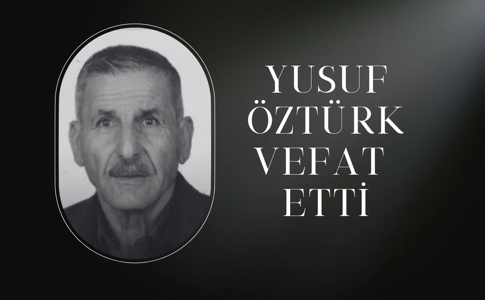 Yusuf Öztürk Vefat Etti