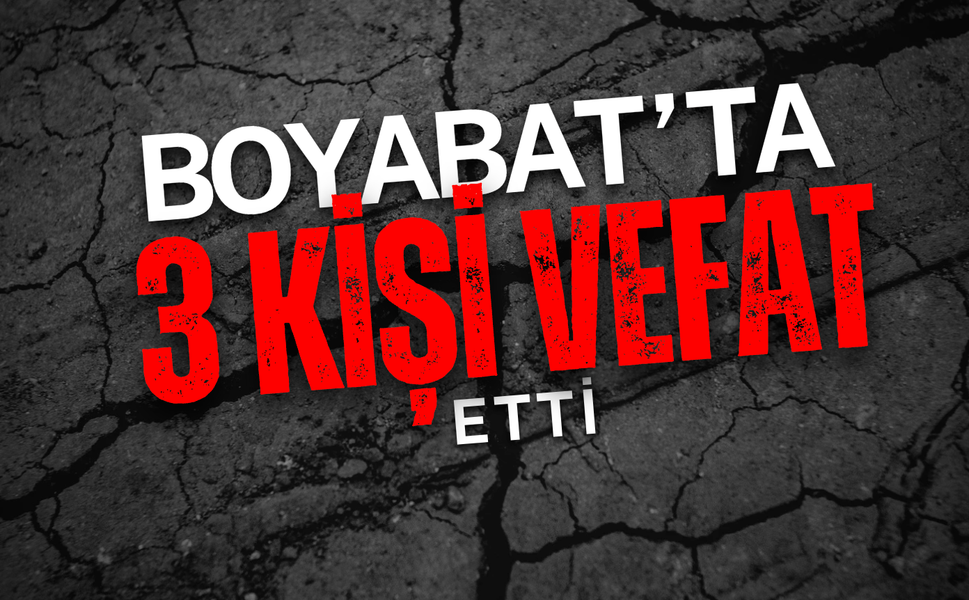 Boyabat’ta Üç  Kişi Hayatını Kaybetti